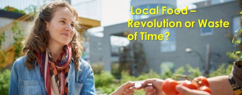 Local Food - Revolution or Waste of Time?